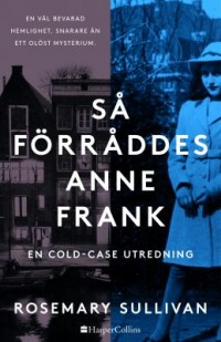 Omslagsbild: Så förråddes Anne Frank av 