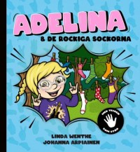 Omslagsbild: Adelina & de rockiga sockorna av 