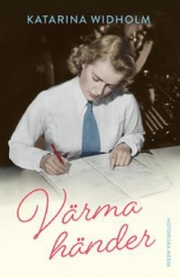 Värma händer, Katarina Widholm, 1961-