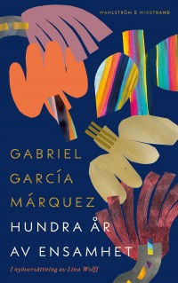 Hundra år av ensamhet, Gabriel García Márquez, 1927-2014