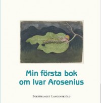 Omslagsbild: Min första bok om Ivar Arosenius av 