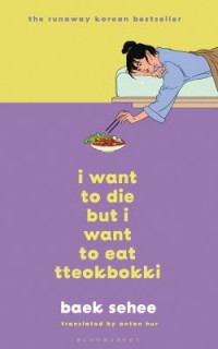 Omslagsbild: I want to die but I want to eat tteokbokki av 