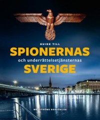 Omslagsbild: Guide till spionernas och underrättelsetjänsternas Sverige av 
