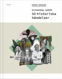 Omslagsbild: Kvinnorna bakom 50 historiska händelser av 