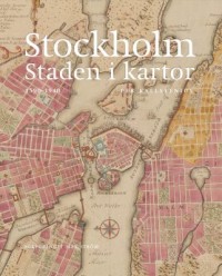 Omslagsbild: Stockholm - staden i kartor av 