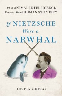 Omslagsbild: If Nietzsche were a narwhal av 