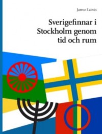 Omslagsbild: Sverigefinnar i Stockholm genom tid och rum av 