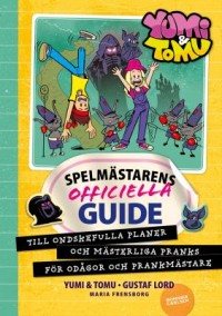 Omslagsbild: Spelmästarens officiella guide till ondskefulla planer och mästerliga pranks för odågor och prankmästare av 