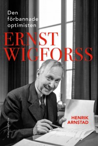 Cover art: Den förbannade optimisten Ernst Wigforss by 