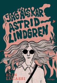 Omslagsbild: Jag älskar Astrid Lindgren av 