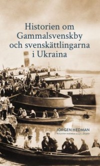 Omslagsbild: Historien om Gammalsvenskby och svenskättlingarna i Ukraina av 