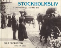 Omslagsbild: Stockholmsliv i Anton Blombergs bilder 1893-1914 av 