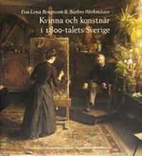 Omslagsbild: Kvinna och konstnär i 1800-talets Sverige av 
