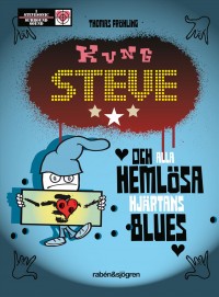 Omslagsbild: Kung Steve och alla hemlösa hjärtans blues av 