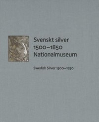 Omslagsbild: Svenskt silver 1500-1850 av 