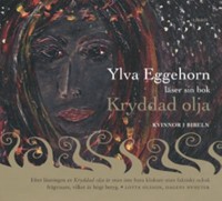 Omslagsbild: Ylva Eggehorn läser sin bok Kryddad olja av 