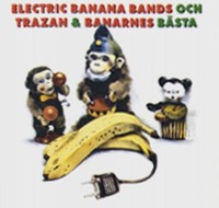 Omslagsbild: Electric Banana Bands och Trazan & Banarnes bästa av 