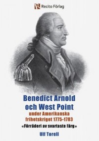 Omslagsbild: Benedict Arnold och West Point under Amerikanska frihetskriget 1775-1783 av 