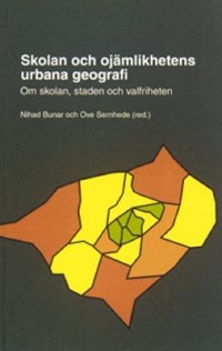 Omslagsbild: Skolan och ojämlikhetens urbana geografi av 