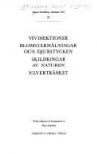 Omslagsbild: Vivisektioner ; Blomstermålningar och djurstycken ; Skildringar av naturen ; Silverträsket av 