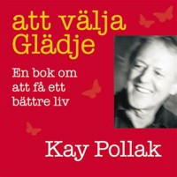 Att välja glädje, Kay Pollak
