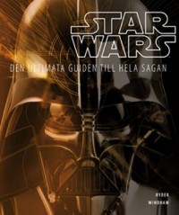 Omslagsbild: Star Wars - den ultimata guiden till hela sagan av 