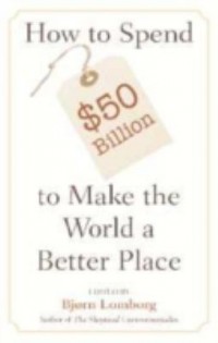 Omslagsbild: How to spend $50 billion to make the world a better place av 