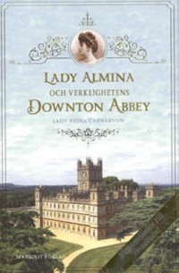 Omslagsbild: Lady Almina och verklighetens Downton Abbey av 