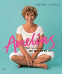 Omslagsbild: Amelias bok om hälsa och skönhet för 50+ av 
