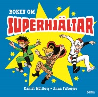 Boken om superhjältar, , Daniel Möllberg