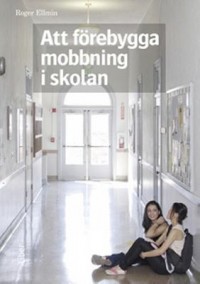 Omslagsbild: Att förebygga mobbning i skolan av 