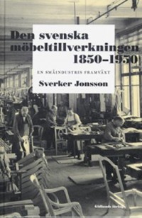 Omslagsbild: Den svenska möbeltillverkningen 1850-1950 av 