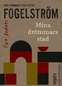 Mina drömmars stad, Per Anders Fogelström, 1917-1998