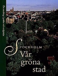 Omslagsbild: Stockholm - vår gröna stad av 