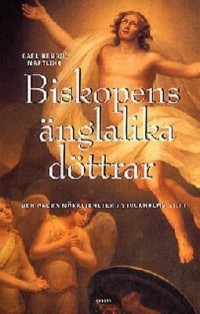 Biskopens änglalika döttrar och andra märkligheter i Stockholms stift