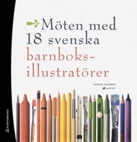 Omslagsbild: Möten med 18 svenska barnboksillustratörer av 