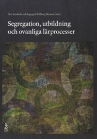 Omslagsbild: Segregation, utbildning och ovanliga lärprocesser av 