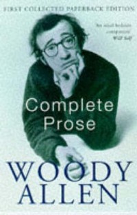 The complete prose of Woody Allen