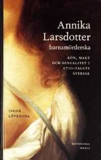 Omslagsbild: Annika Larsdotter barnamörderska av 