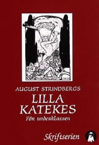 Omslagsbild: August Strindbergs Lilla katekes för underklassen. Martin Luthers Lilla katekes med hustavlan av 