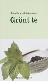 Omslagsbild: Livsglädje och hälsa med grönt te av 