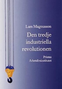 Omslagsbild: Den tredje industriella revolutionen - och den svenska arbetsmarknaden av 