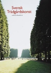 Omslagsbild: Svensk trädgårdskonst under fyrahundra år av 