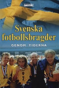 Omslagsbild: Svenska fotbollsbragder genom tiderna av 