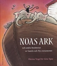Omslagsbild: Noas ark och andra berättelser ur Gamla och Nya testamentet av 