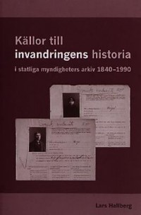 Omslagsbild: Källor till invandringens historia i statliga myndigheters arkiv 1840-1990 av 