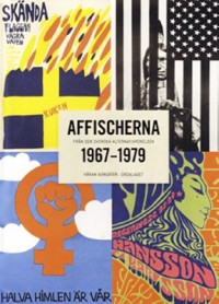 Omslagsbild: Affischerna från den svenska alternativrörelsen 1967-1979 av 