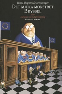 Omslagsbild: Det mjuka monstret Bryssel eller Europas omyndighetsförklaring av 