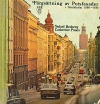 Omslagsbild: Färgsättning av putsfasader i Stockholm 1880-1930 av 