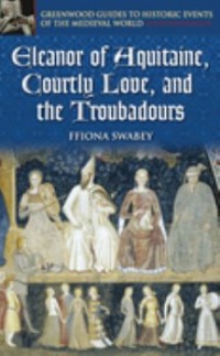 Omslagsbild: Eleanor of Aquitaine, courtly love, and the troubadours av 